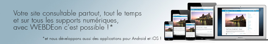 Votre site consultable partout, tout le temps et sur tous les supports numériques !